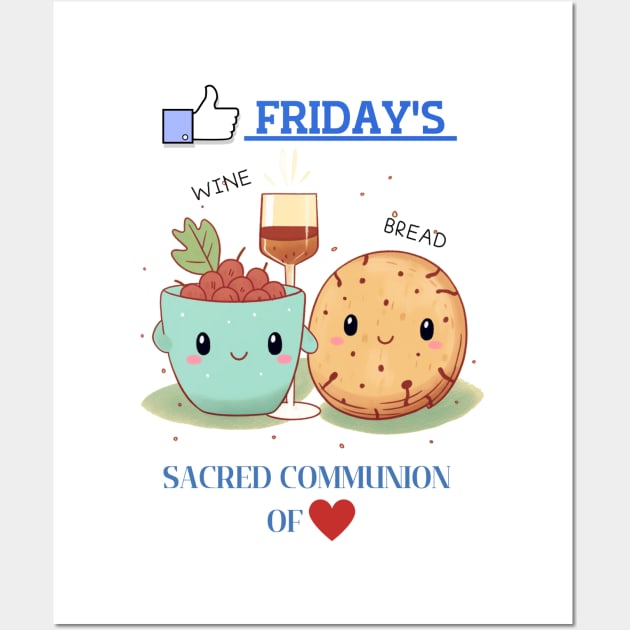 Good Friday Good Bread Good wine sacred communion of love Wall Art by MilkyBerry